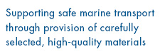 Supporting safe marine transport through provision of carefully selected, high-quality materials